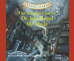 Classic Starts: The Strange Case of Dr. Jekyll and Mr. Hyde (Volume 31) Audio CD  Unabridged, August 18, 2020